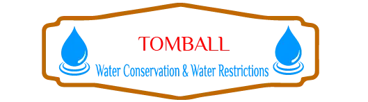 Tomball Water Conservation & Water Restrictions